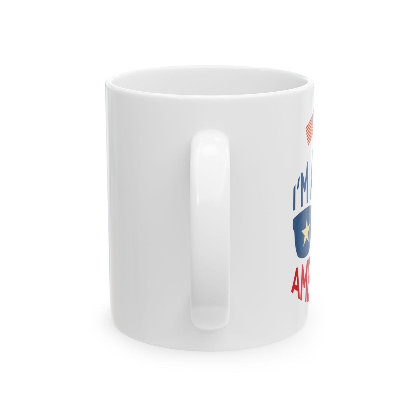 I'm A Real American Ceramic Mug, (11oz, 15oz),Mug