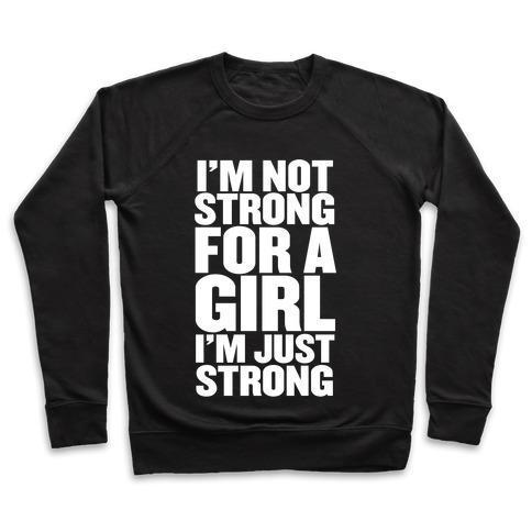 I'M NOT STRONG FOR A GIRL, I'M JUST STRONG CREWNECK SWEATSHIRT
