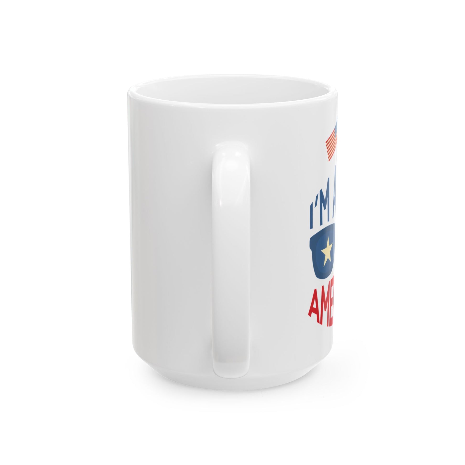 I'm A Real American Ceramic Mug, (11oz, 15oz),Mug